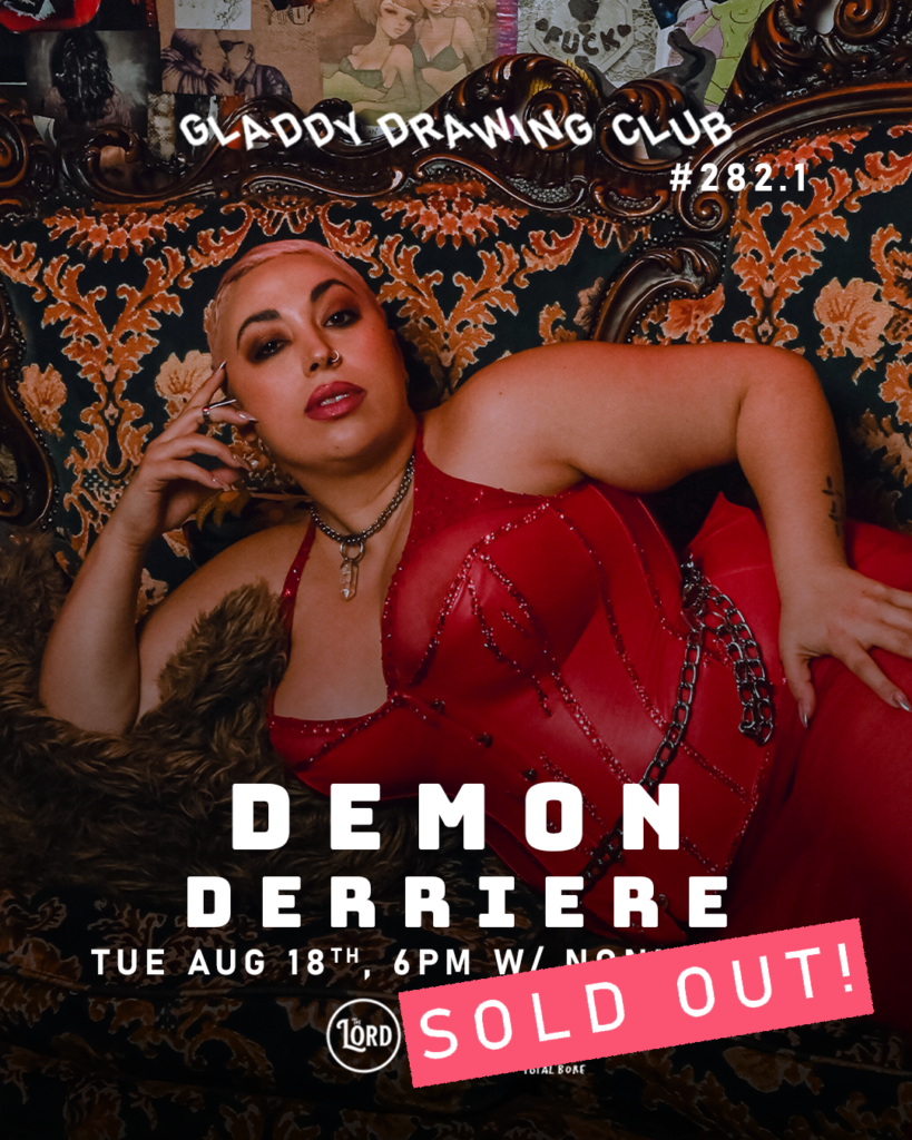 Tue Aug 18th - 6pm - Gladdy Drawing Club - Demon Derriere w/ Noni